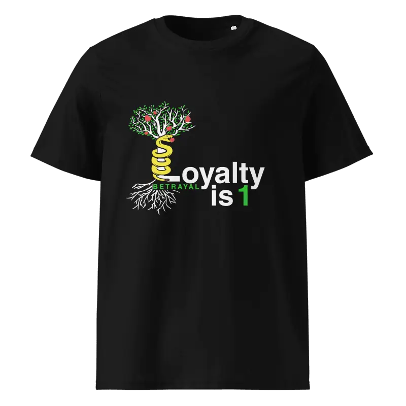 Loyalty is 1 Black 100% organic ring-spun cotton T-Shirt - Loyalty is 1